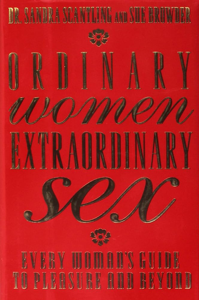 Ordinary Women, Extraordinary Sex: Every Woman's Guide to Pleasure and Beyond cover image