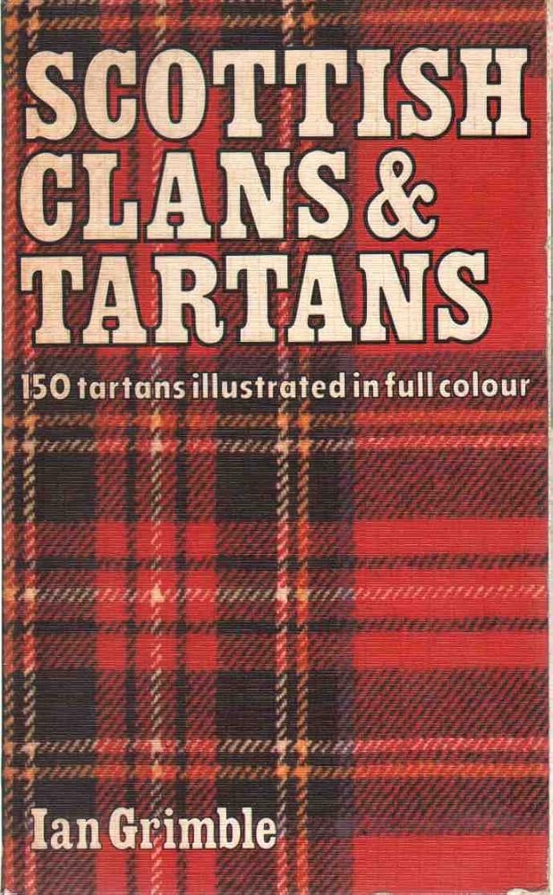SCOTTISH CLANS AND TARTANS 150 Tartans Illustrated in Full Colour cover image