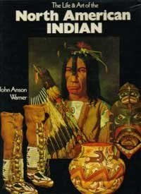 The life & art of the North American Indian by John Anson Warner (1975-08-01) cover image