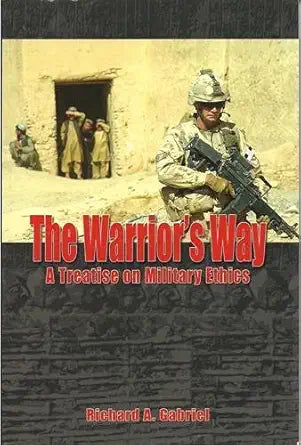 The Warrior's Way: A Treatise on Military Ethics cover image