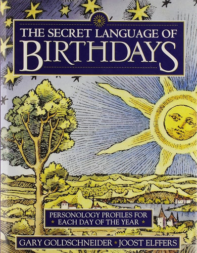 The Secret Language of Birthdays; Personality Profiles for Each Day of the Year cover image