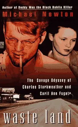 Waste Land: The Savage Odyssey Of Charles Starkweather And Caril Ann Fugate cover image