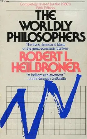 The Worldly Philosophers: The Lives, Times, and Ideas of the Great Economic Thinkers cover image