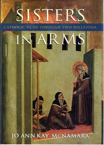 Sisters in Arms: Catholic Nuns through Two Millennia cover image