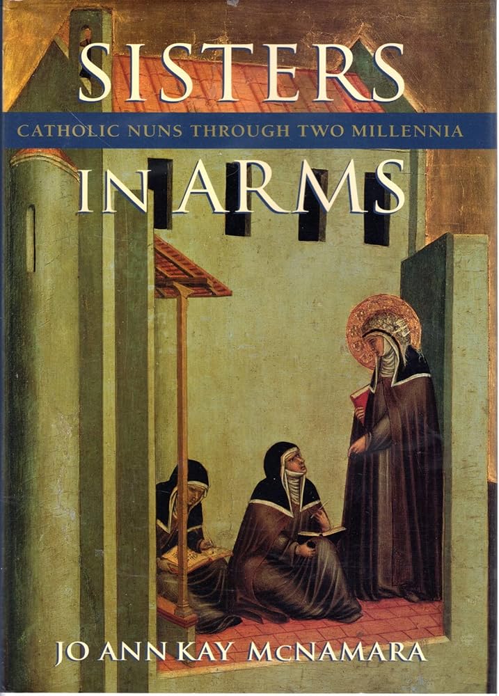 Sisters in Arms: Catholic Nuns through Two Millennia cover image