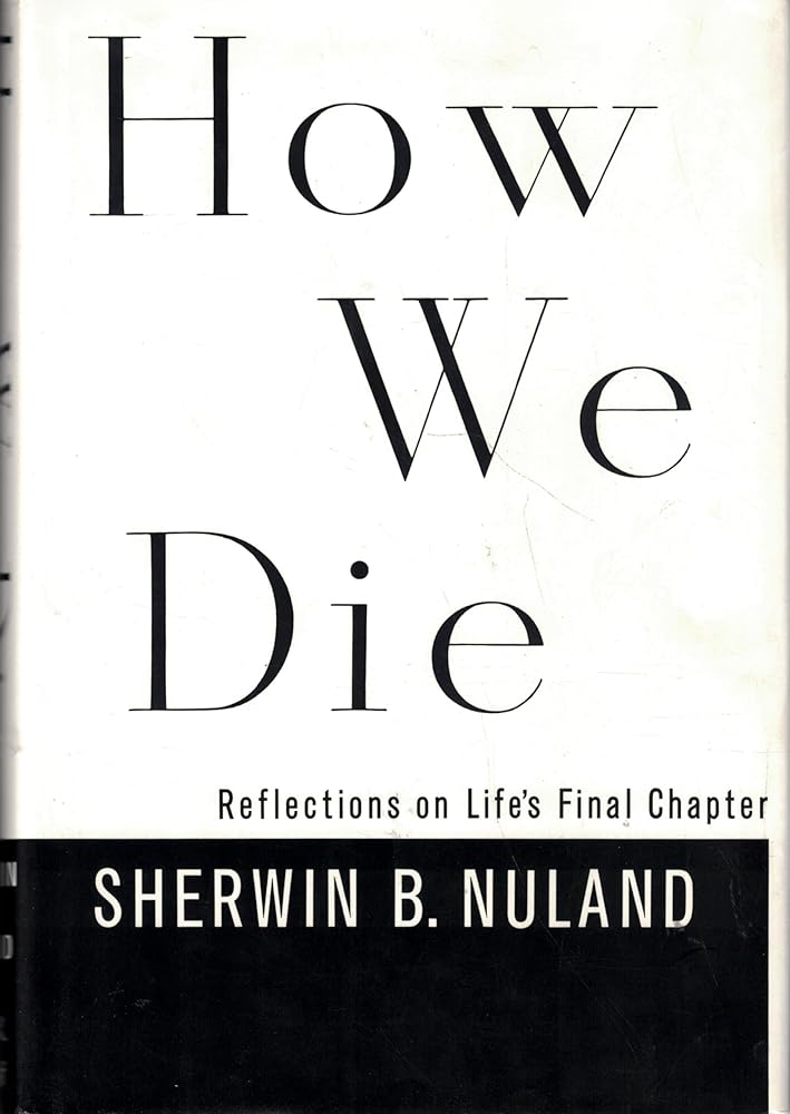 How We Die: Reflections on Life's Final Chapter cover image