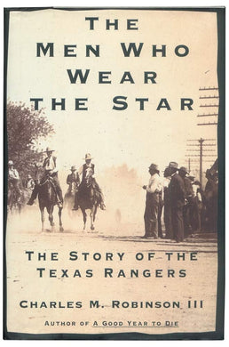The Men Who Wear the Star: The Story of the Texas Rangers cover image