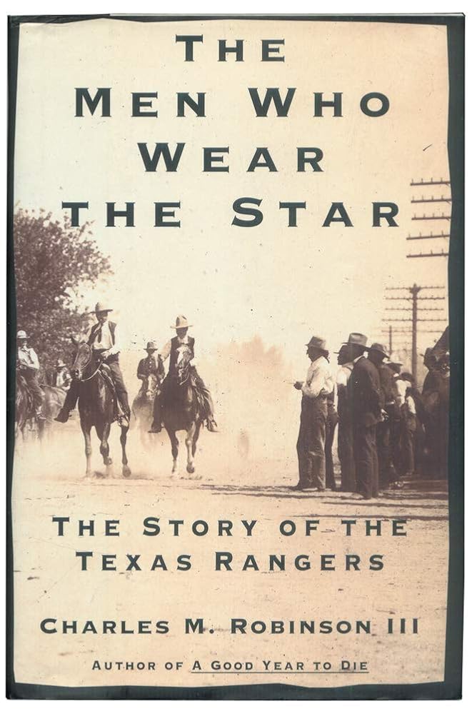 The Men Who Wear the Star: The Story of the Texas Rangers cover image