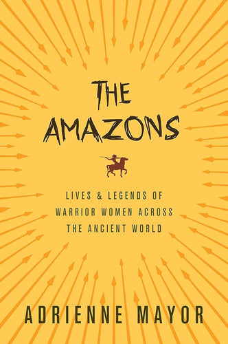 The Amazons: Lives and Legends of Warrior Women across the Ancient World cover image