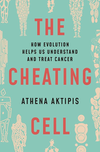 The Cheating Cell: How Evolution Helps Us Understand and Treat Cancer cover image