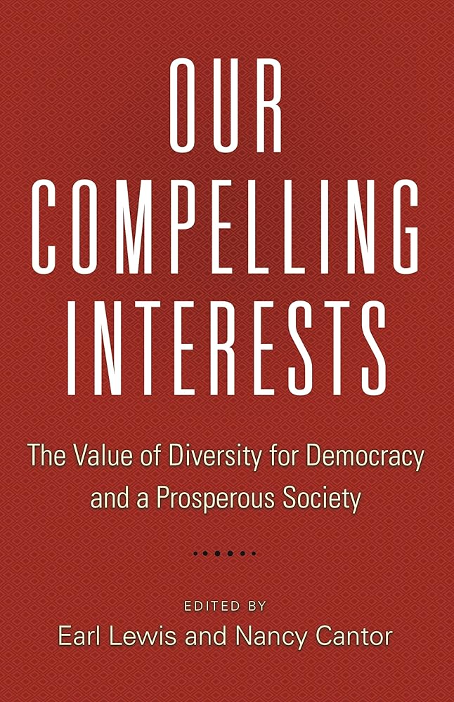 Our Compelling Interests: The Value of Diversity for Democracy and a Prosperous Society cover image