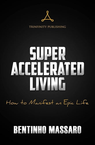 Super Accelerated Living: How to Manifest an Epic Life cover image