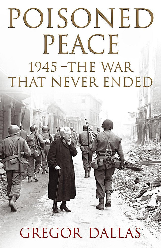 Poisoned Peace : 1945 - The War That Never Ended cover image