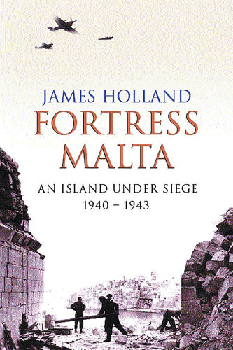 Fortress Malta: An Island Under Siege, 1940-1943 cover image