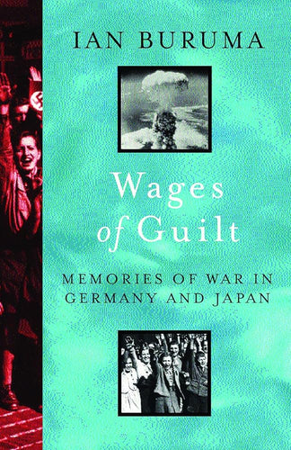 The Wages of Guilt : Memories of War in Germany and Japan cover image