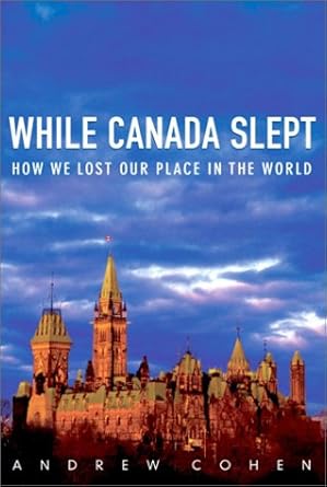 While Canada Slept: How We Lost Our Place in the World cover image