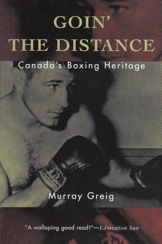 Goin' the Distance : Canada's Boxing Heritage cover image