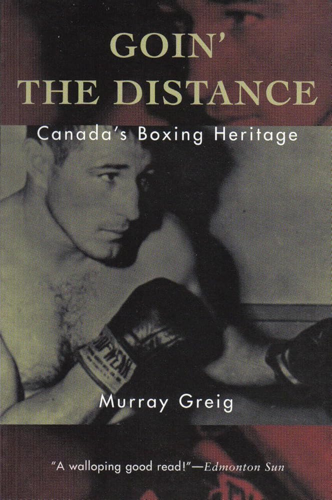 Goin' the Distance : Canada's Boxing Heritage cover image