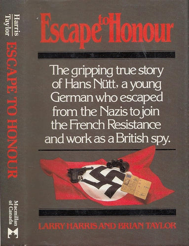 Escape to Honour: The Gripping True Story of Hans Nutt, a Young German Who Escaped from the Nazis to Join the French Resistance cover image