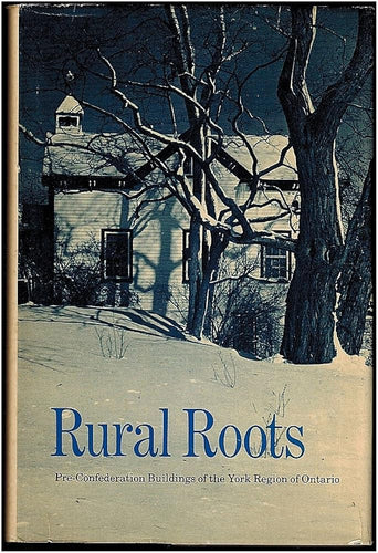 Rural roots: Pre-Confederation buildings of the York region of Ontario cover image