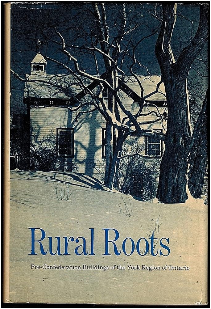 Rural roots: Pre-Confederation buildings of the York region of Ontario cover image