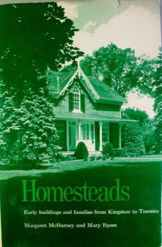 Homesteads: Early Buildings and Families from Kingston to Toronto