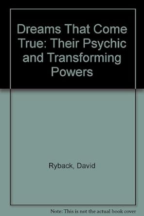 Dreams That Come True: Their Psychic and Transforming Powers cover image