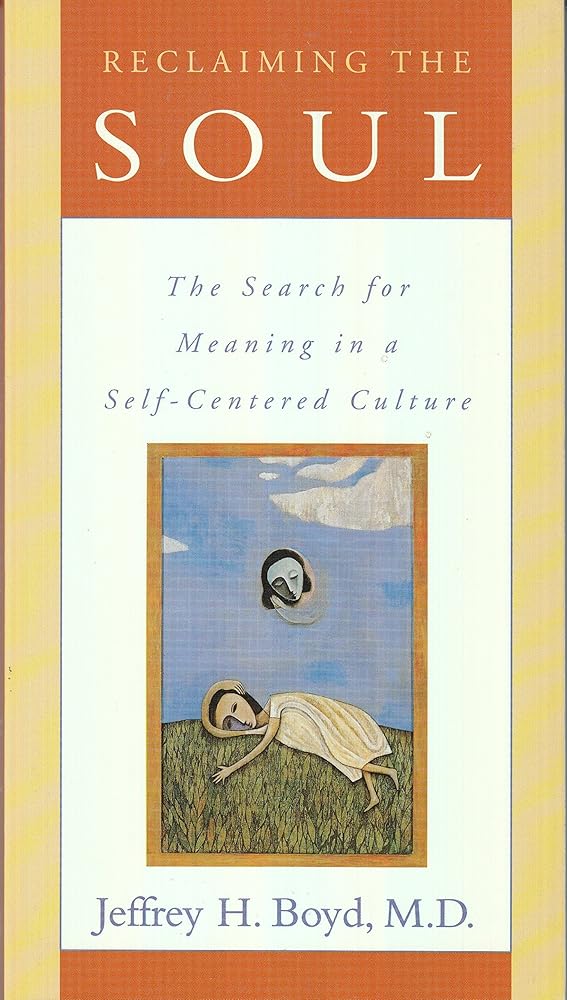 Reclaiming the Soul: The Search for Meaning in a Self-Centered Culture cover image