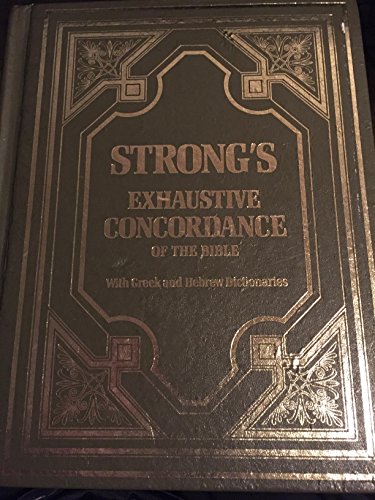 strong's exhaustive concordance of the bible with the greek hebrew dictionary