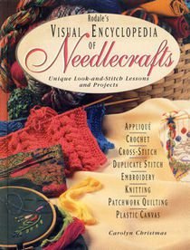 Rodale's Visual Encyclopedia of Needlecrafts: Unique Look-And-Stitch Lessons and Projects cover image