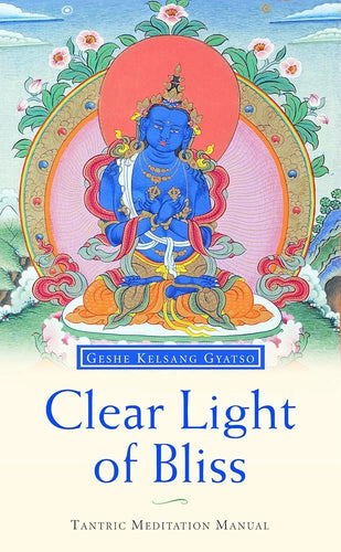 Clear Light of Bliss: The Practice of Mahamudra in Vajrayana Buddhism cover image