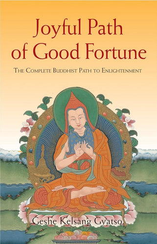 Joyful Path of Good Fortune: The Complete Guide to the Buddhist Path to Enlightenment cover image