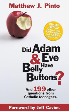 Did Adam & Eve Have Belly Buttons? And 199 Other Questions from Catholic Teenagers cover image