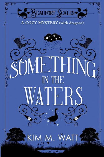 Something in the Waters - A Cozy Mystery (with dragons): Tea, cake, and suspicious flooding in the Yorkshire Dales (A Beaufort Scales Mystery, Book 9) cover image