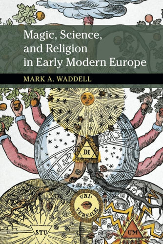 Magic, Science, and Religion in Early Modern Europe (New Approaches to the History of Science and Medicine) cover image
