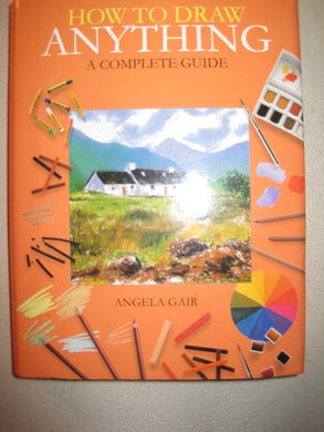 How to Draw Anything a Complete Guide cover image