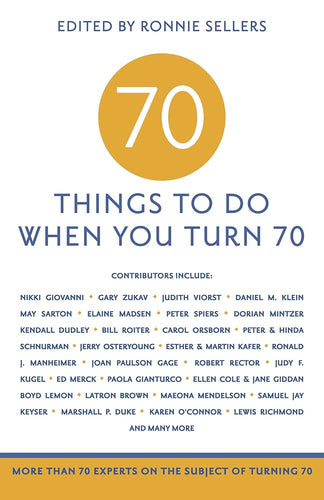 70 Things to Do When You Turn 70 - 70 Achievers on How To Make the Most of Your 70th Milestone Birthday (Milestone Series) cover image