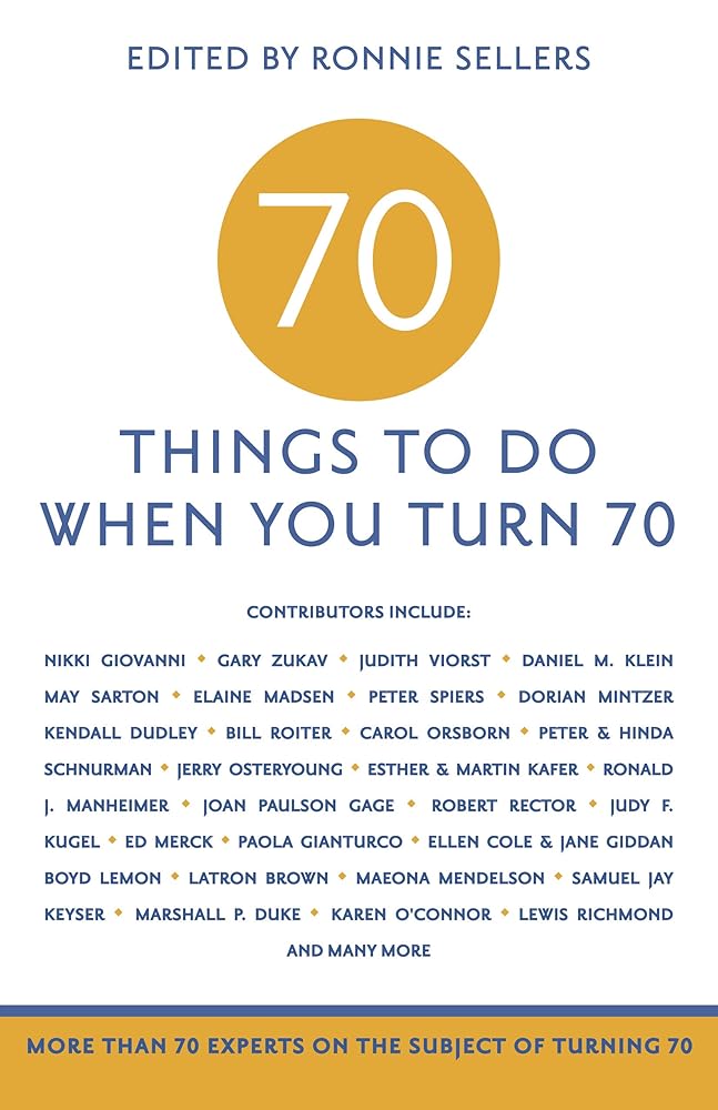 70 Things to Do When You Turn 70 - 70 Achievers on How To Make the Most of Your 70th Milestone Birthday (Milestone Series) cover image