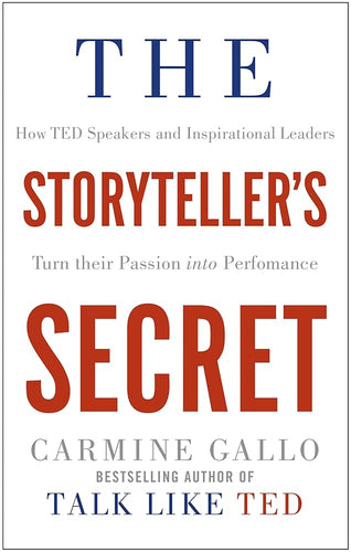 The Storyteller's Secret: How TED Speakers and Inspirational Leaders Turn Their Passion into Performance cover image
