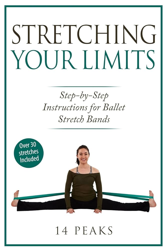Stretching Your Limits: 30 Step by Step Stretches for Ballet Stretch Bands cover image