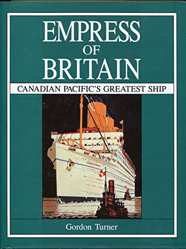 Empress of Britain: Canadian Pacific's Greatest Ship