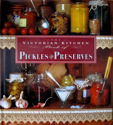 The Victorian Kitchen Book of Pickles and Preserves cover image