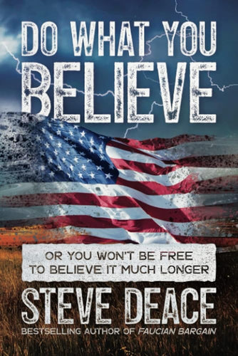 Do What You Believe: Or You Won’t Be Free to Believe It Much Longer cover image