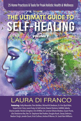 The Ultimate Guide to Self-Healing Volume 2: 25 Home Practices & Tools for Peak Holistic Health & Wellness cover image