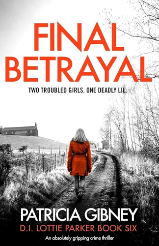 Final Betrayal: An absolutely gripping crime thriller (Detective Lottie Parker) cover image