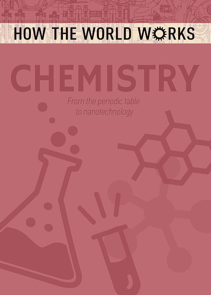 How the World Works: Chemistry (How the World Works Reprint 2018) cover image