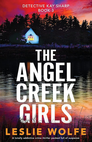 The Angel Creek Girls: A totally addictive crime thriller packed full of suspense (Detective Kay Sharp) cover image