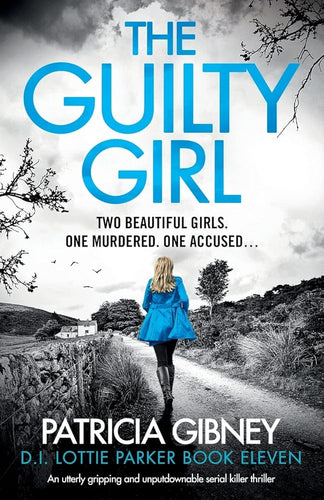 The Guilty Girl: An utterly gripping and unputdownable serial killer thriller (Detective Lottie Parker) cover image