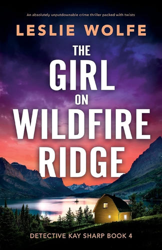 The Girl on Wildfire Ridge: An absolutely unputdownable crime thriller packed with twists (Detective Kay Sharp) cover image