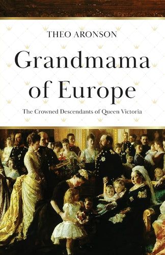 Grandmama of Europe: The Crowned Descendants of Queen Victoria cover image